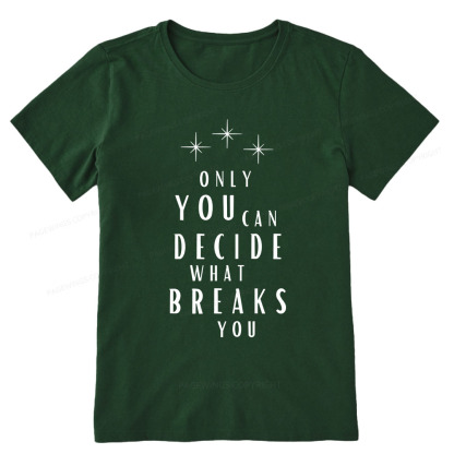 Pagewings Only You Can Decide What Breaks You Unisex Classic T-shirt