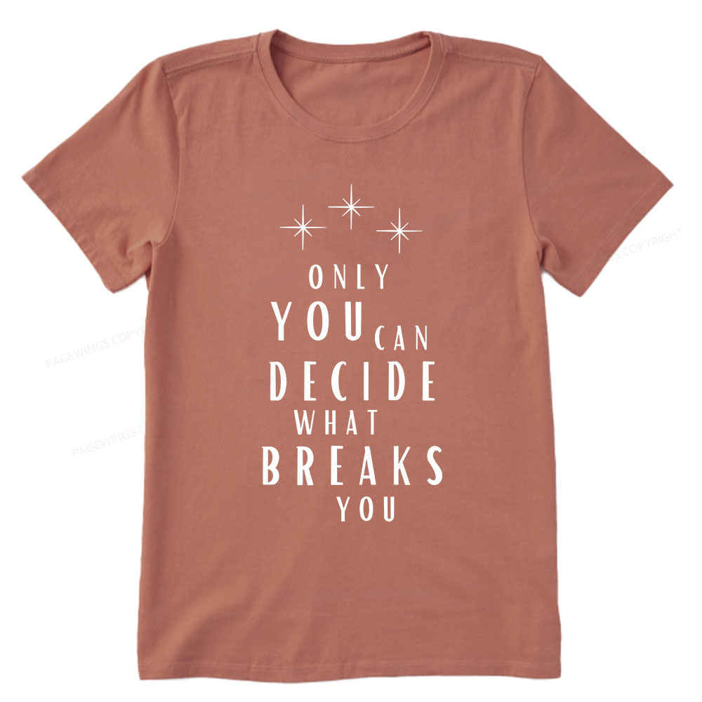 Pagewings Only You Can Decide What Breaks You Unisex Classic T-shirt