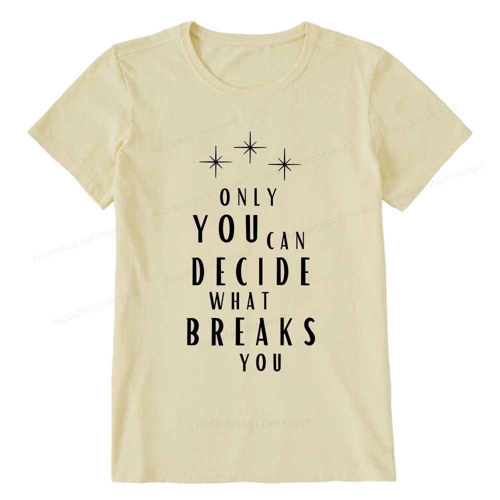 Pagewings Only You Can Decide What Breaks You Unisex Classic T-shirt