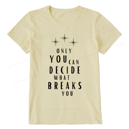 Pagewings Only You Can Decide What Breaks You Unisex Classic T-shirt