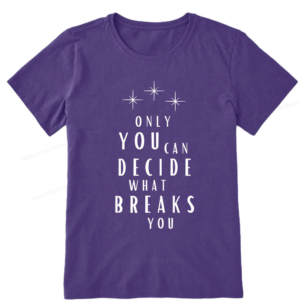 Pagewings Only You Can Decide What Breaks You Unisex Classic T-shirt