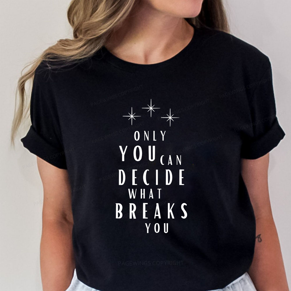 Pagewings Only You Can Decide What Breaks You Unisex Classic T-shirt
