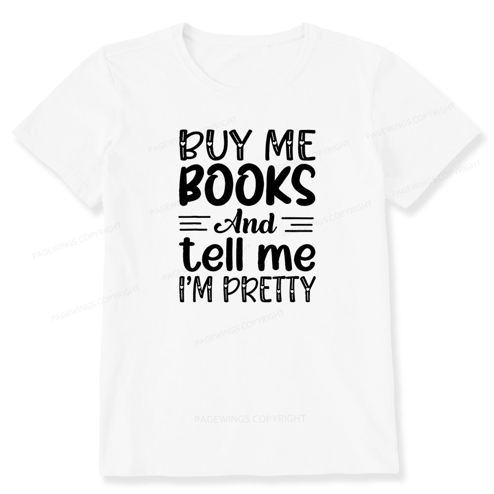 Pagewings Buy Me Books And Tell Me I'm Pretty Unisex Classic T-shirt