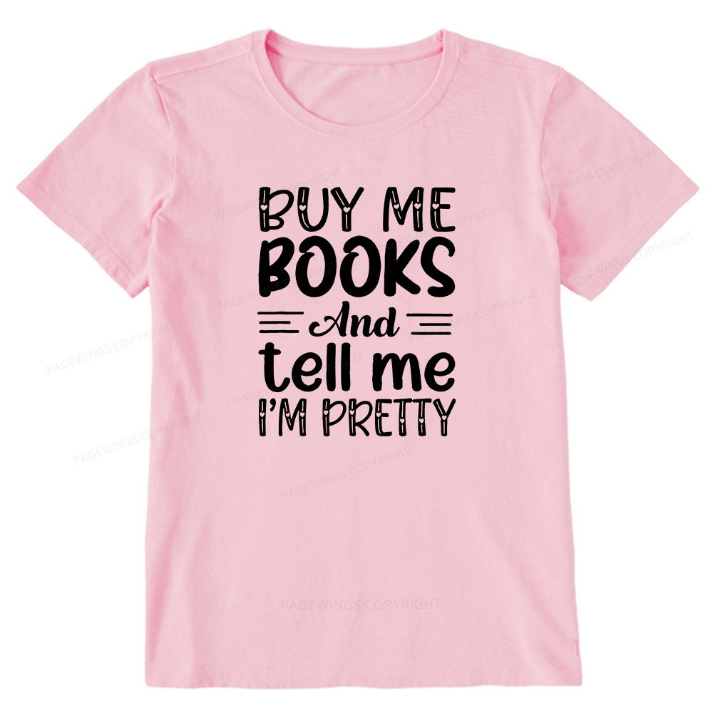 Pagewings Buy Me Books And Tell Me I'm Pretty Unisex Classic T-shirt