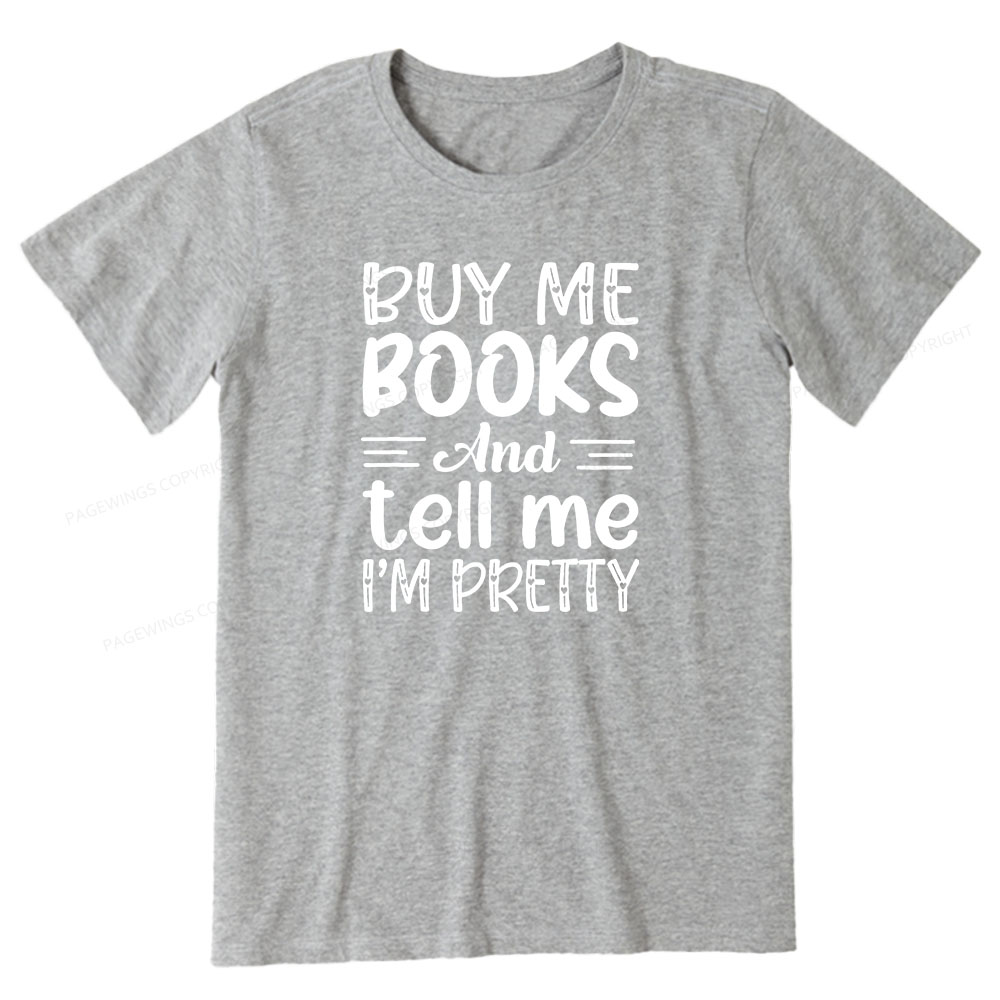 Pagewings Buy Me Books And Tell Me I'm Pretty Unisex Classic T-shirt