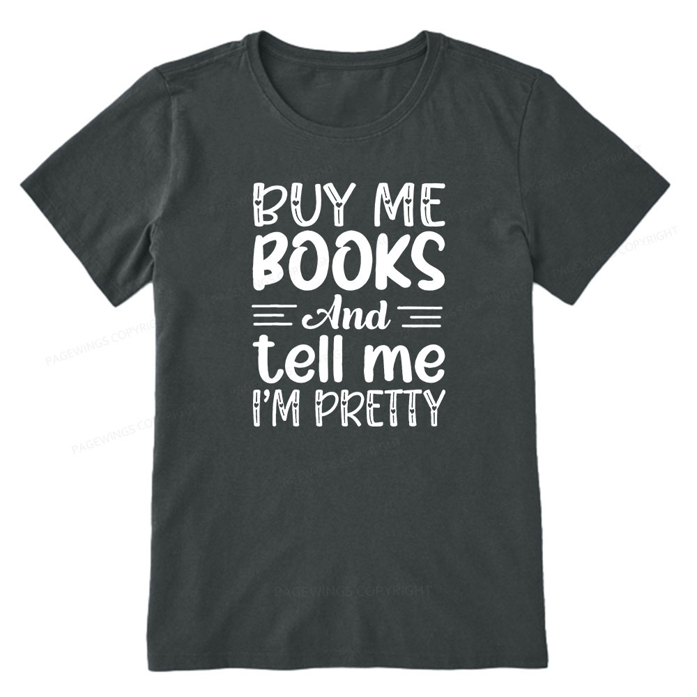 Pagewings Buy Me Books And Tell Me I'm Pretty Unisex Classic T-shirt