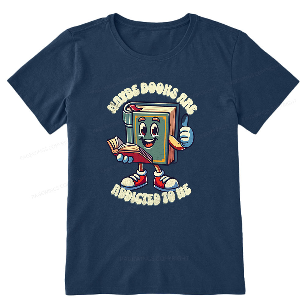 Pagewings Maybe Books Are Addicted To Me Unisex Classic T-shirt