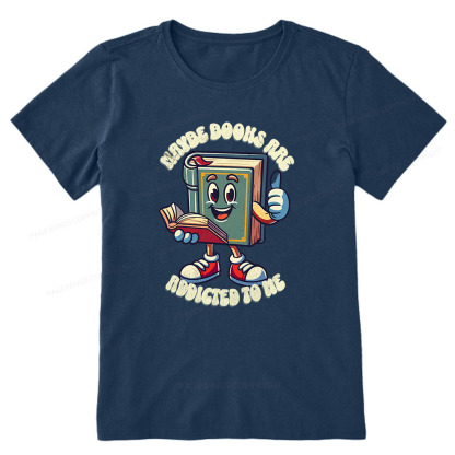 Pagewings Maybe Books Are Addicted To Me Unisex Classic T-shirt