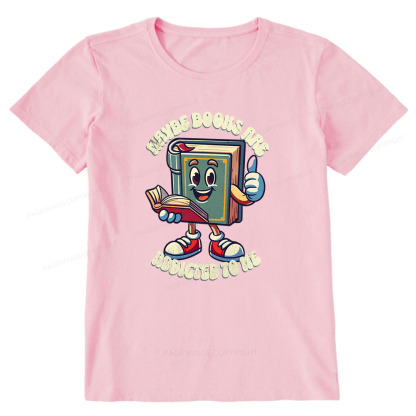 Pagewings Maybe Books Are Addicted To Me Unisex Classic T-shirt