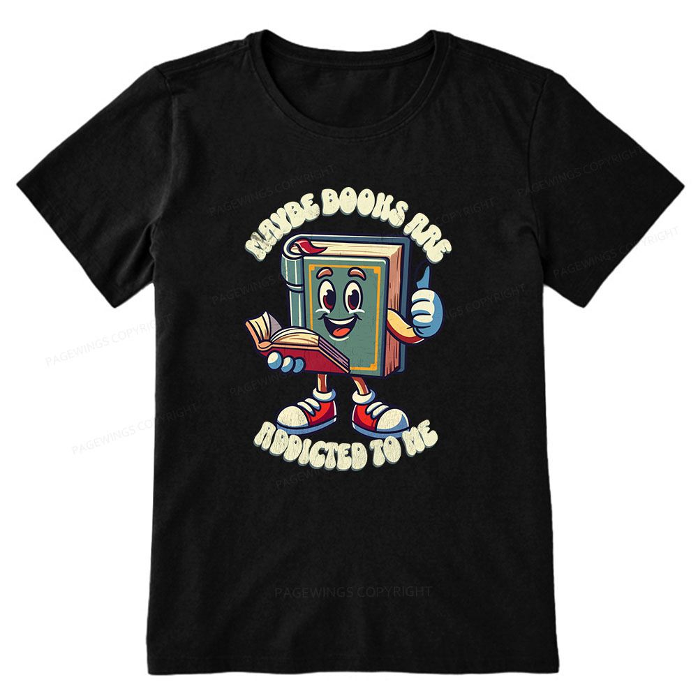 Pagewings Maybe Books Are Addicted To Me Unisex Classic T-shirt