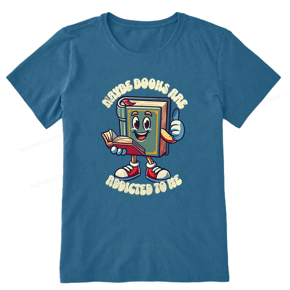 Pagewings Maybe Books Are Addicted To Me Unisex Classic T-shirt