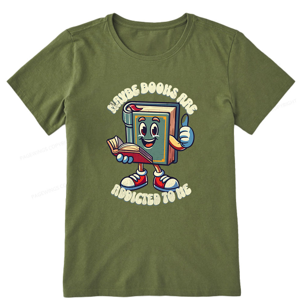 Pagewings Maybe Books Are Addicted To Me Unisex Classic T-shirt