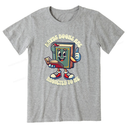 Pagewings Maybe Books Are Addicted To Me Unisex Classic T-shirt