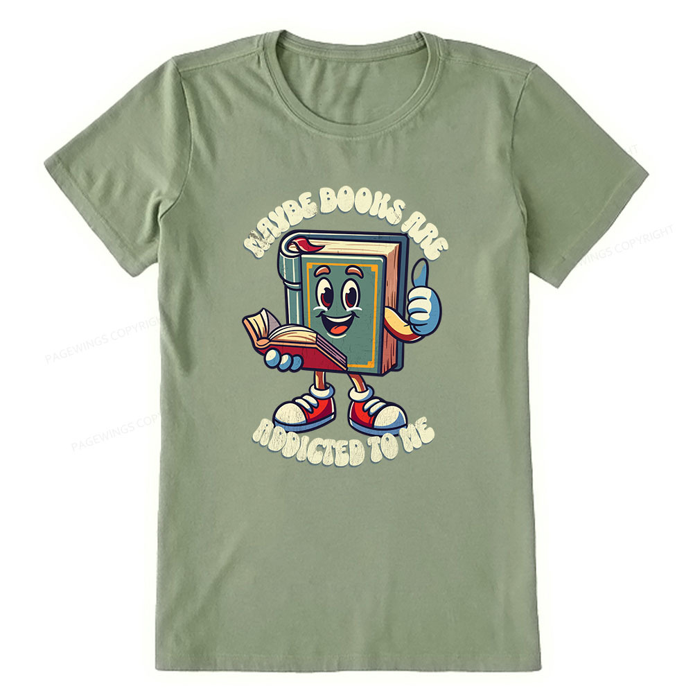 Pagewings Maybe Books Are Addicted To Me Unisex Classic T-shirt