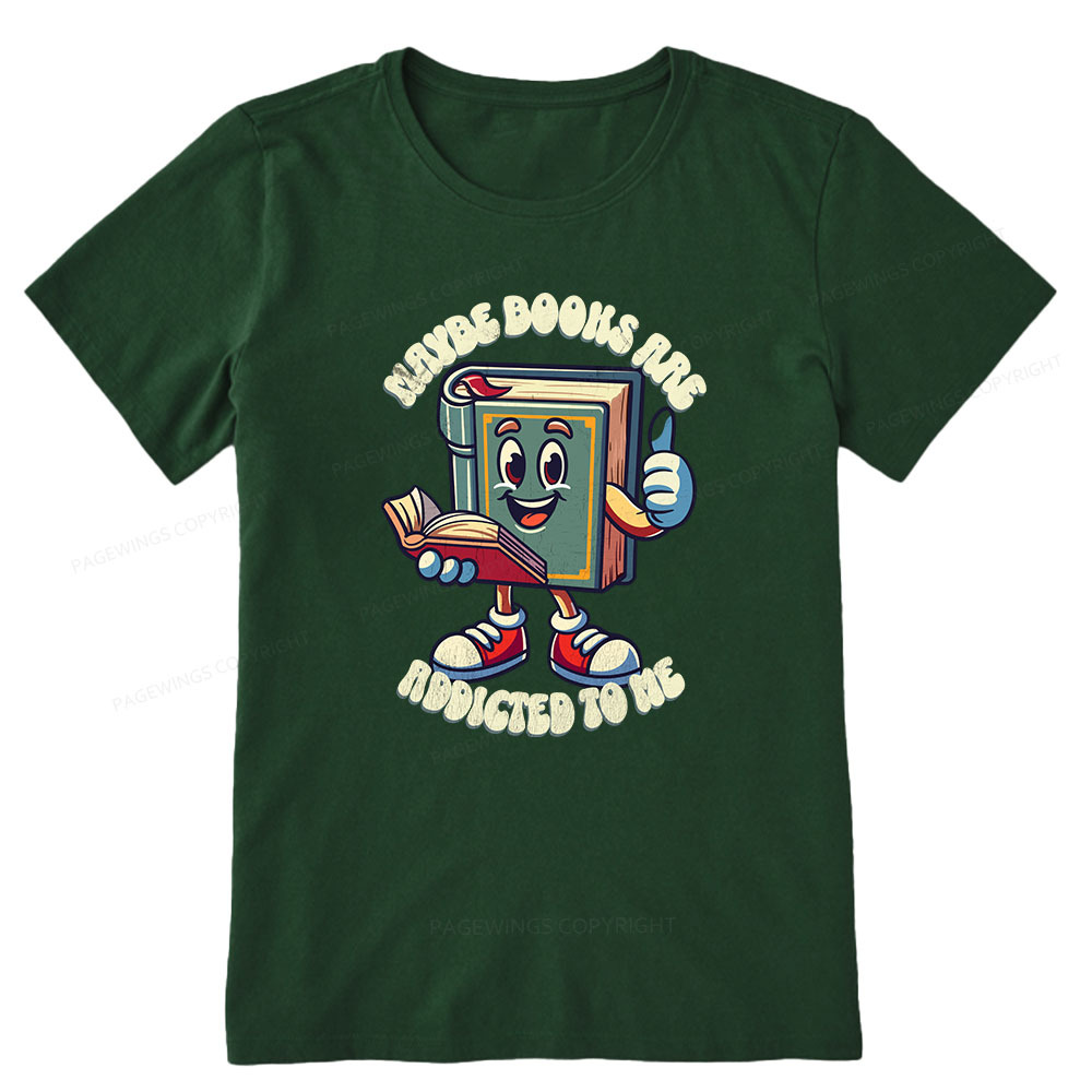 Pagewings Maybe Books Are Addicted To Me Unisex Classic T-shirt