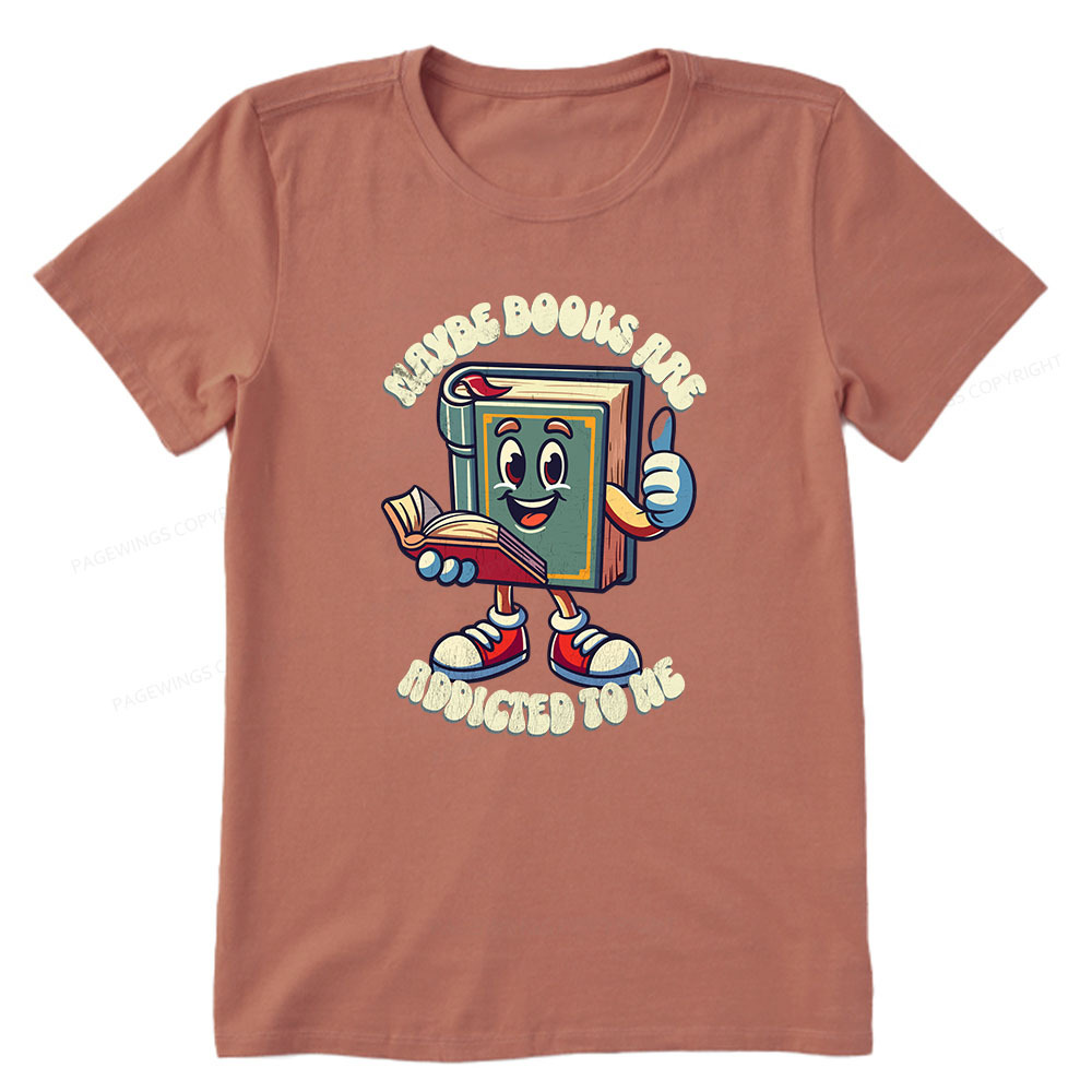 Pagewings Maybe Books Are Addicted To Me Unisex Classic T-shirt