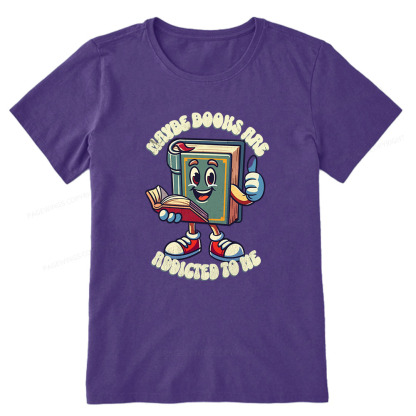 Pagewings Maybe Books Are Addicted To Me Unisex Classic T-shirt