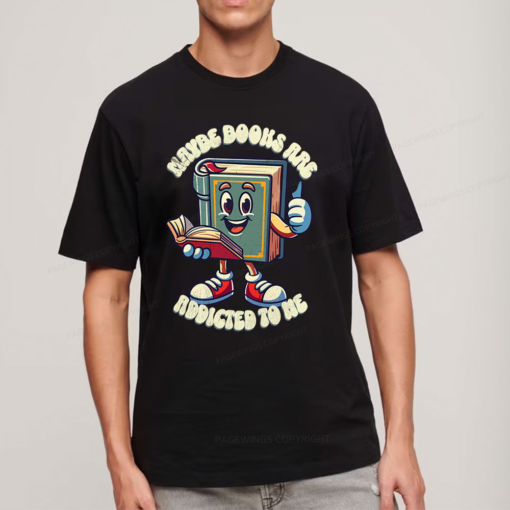 Pagewings Maybe Books Are Addicted To Me Unisex Classic T-shirt