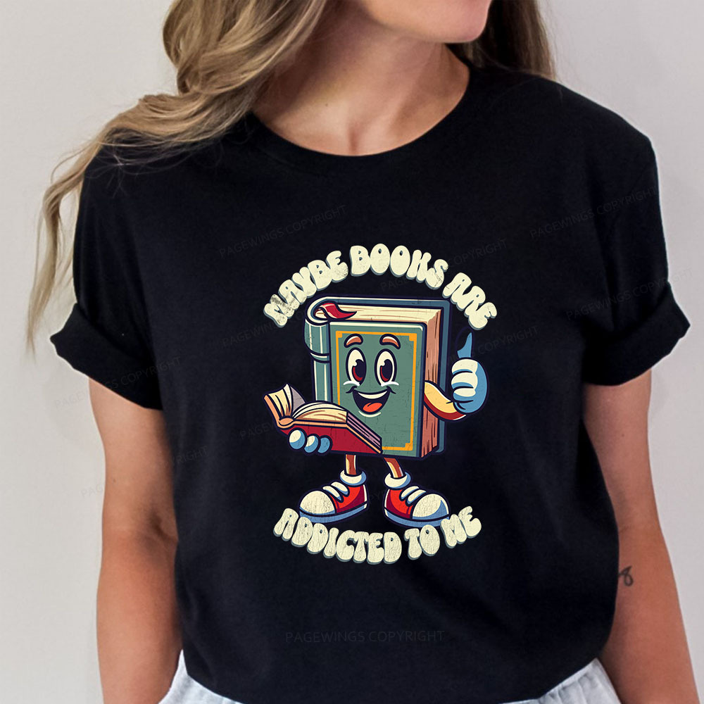 Pagewings Maybe Books Are Addicted To Me Unisex Classic T-shirt