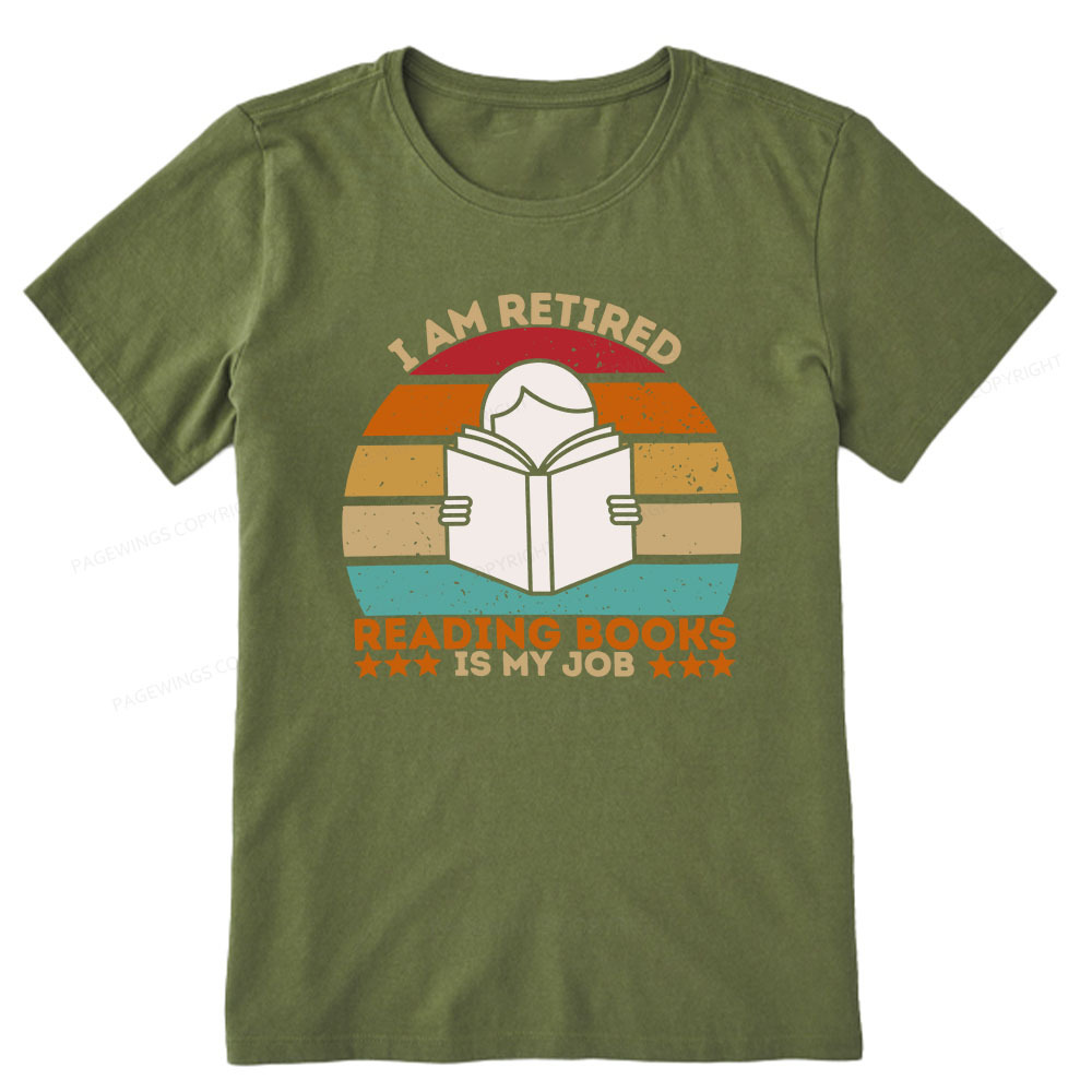 Pagewings I Am Retired Reading Books Is My Job Unisex Classic T-shirt