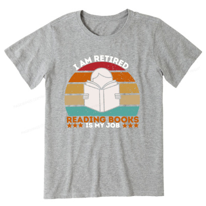 Pagewings I Am Retired Reading Books Is My Job Unisex Classic T-shirt