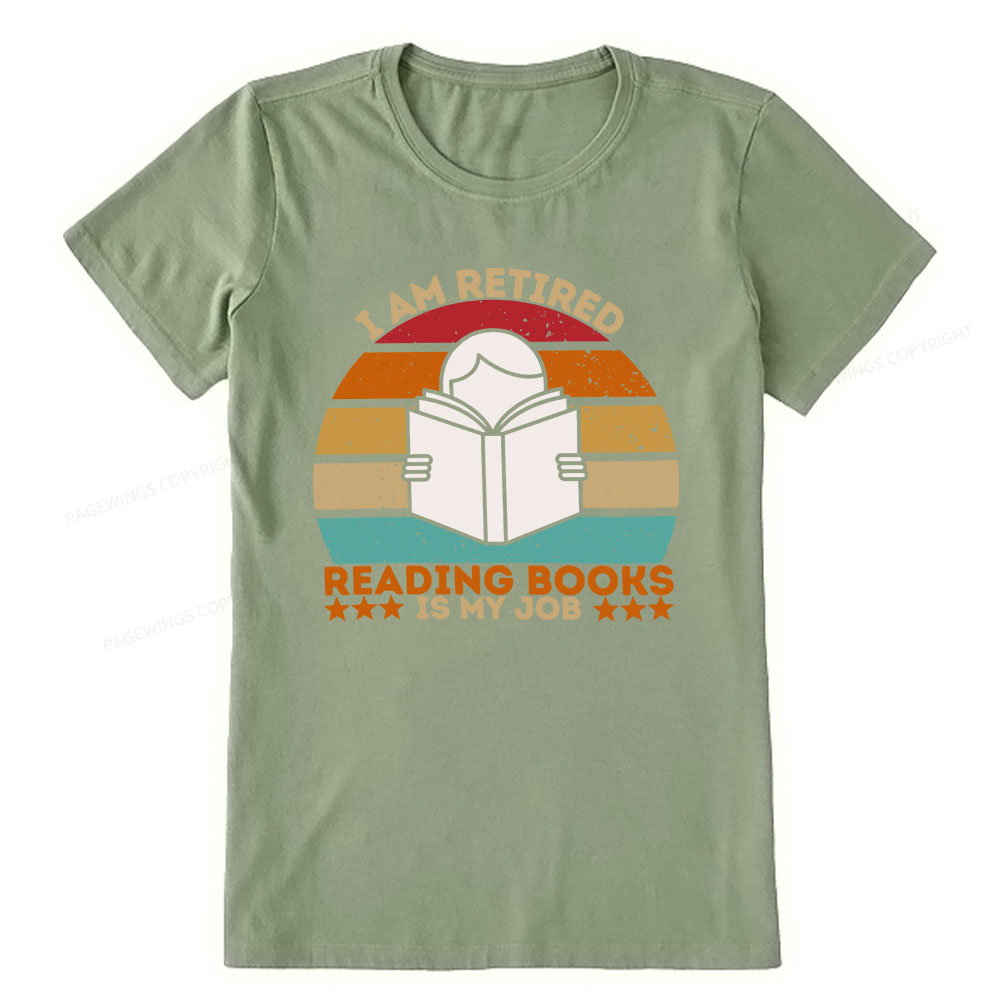 Pagewings I Am Retired Reading Books Is My Job Unisex Classic T-shirt