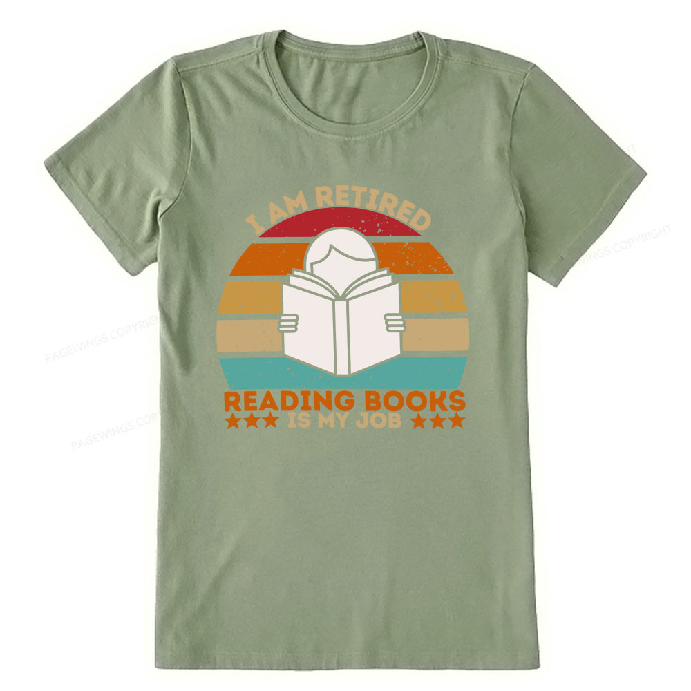 Pagewings I Am Retired Reading Books Is My Job Unisex Classic T-shirt