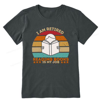 Pagewings I Am Retired Reading Books Is My Job Unisex Classic T-shirt