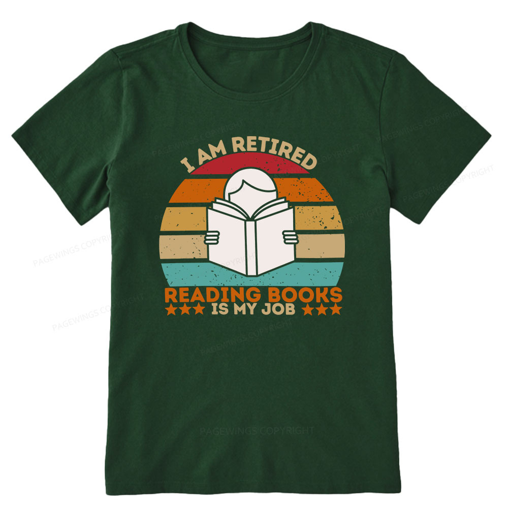 Pagewings I Am Retired Reading Books Is My Job Unisex Classic T-shirt