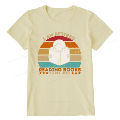 Pagewings I Am Retired Reading Books Is My Job Unisex Classic T-shirt