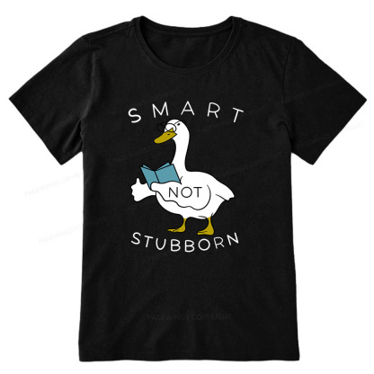 Pagewings Smart Not Stubborn Goose Unisex Classic T-shirt