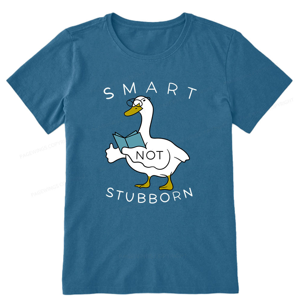 Pagewings Smart Not Stubborn Goose Unisex Classic T-shirt