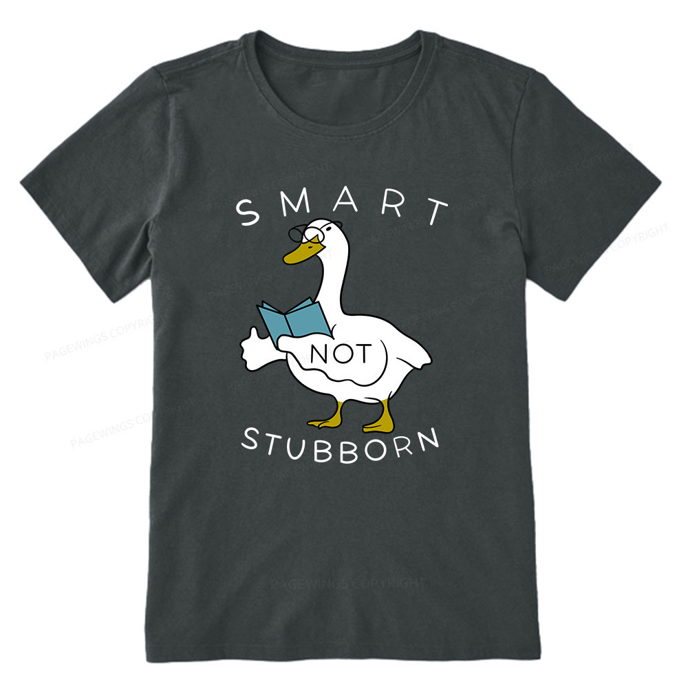 Pagewings Smart Not Stubborn Goose Unisex Classic T-shirt