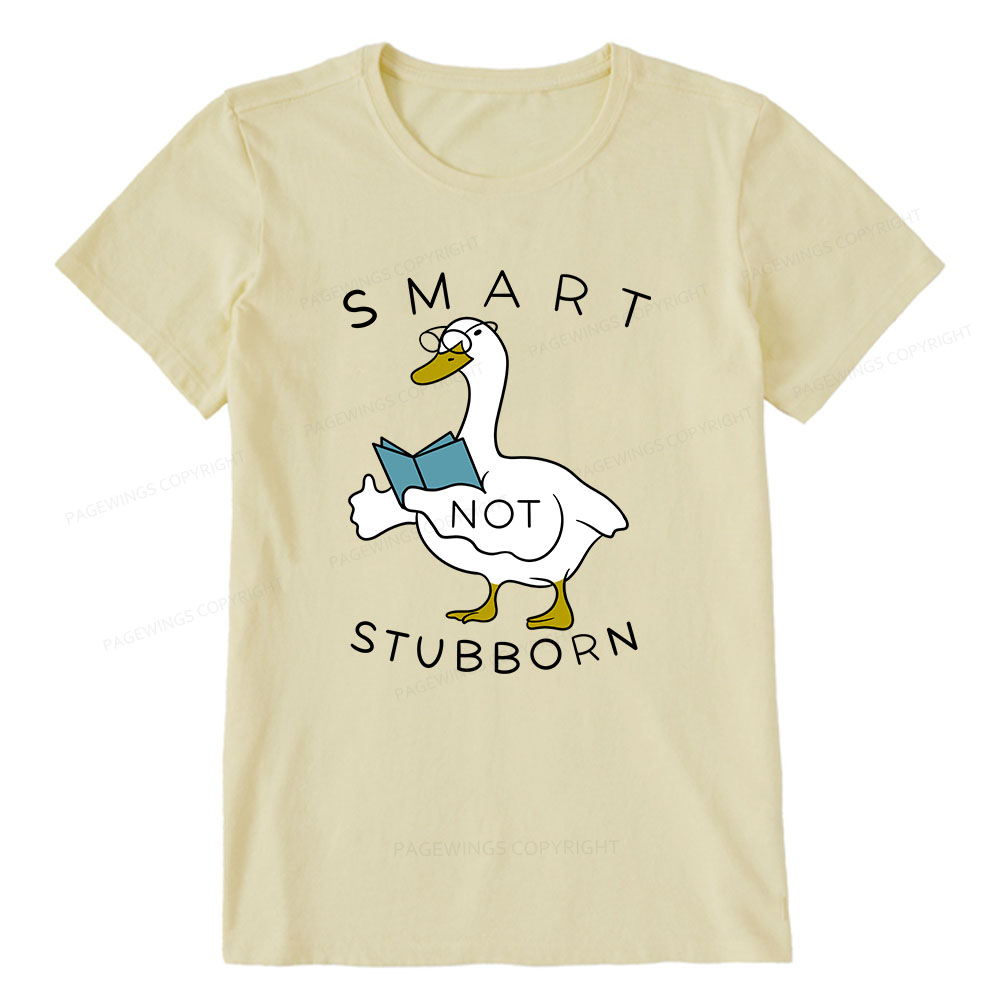 Pagewings Smart Not Stubborn Goose Unisex Classic T-shirt