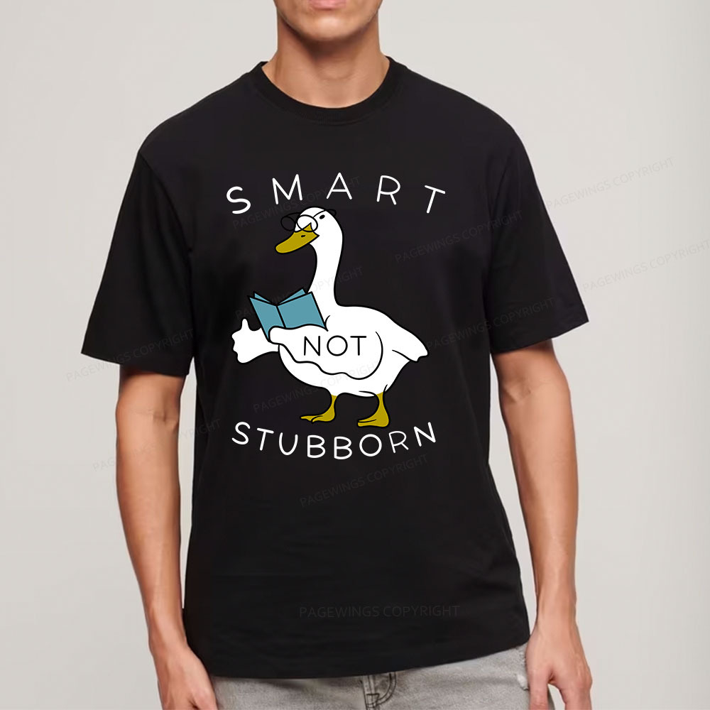 Pagewings Smart Not Stubborn Goose Unisex Classic T-shirt