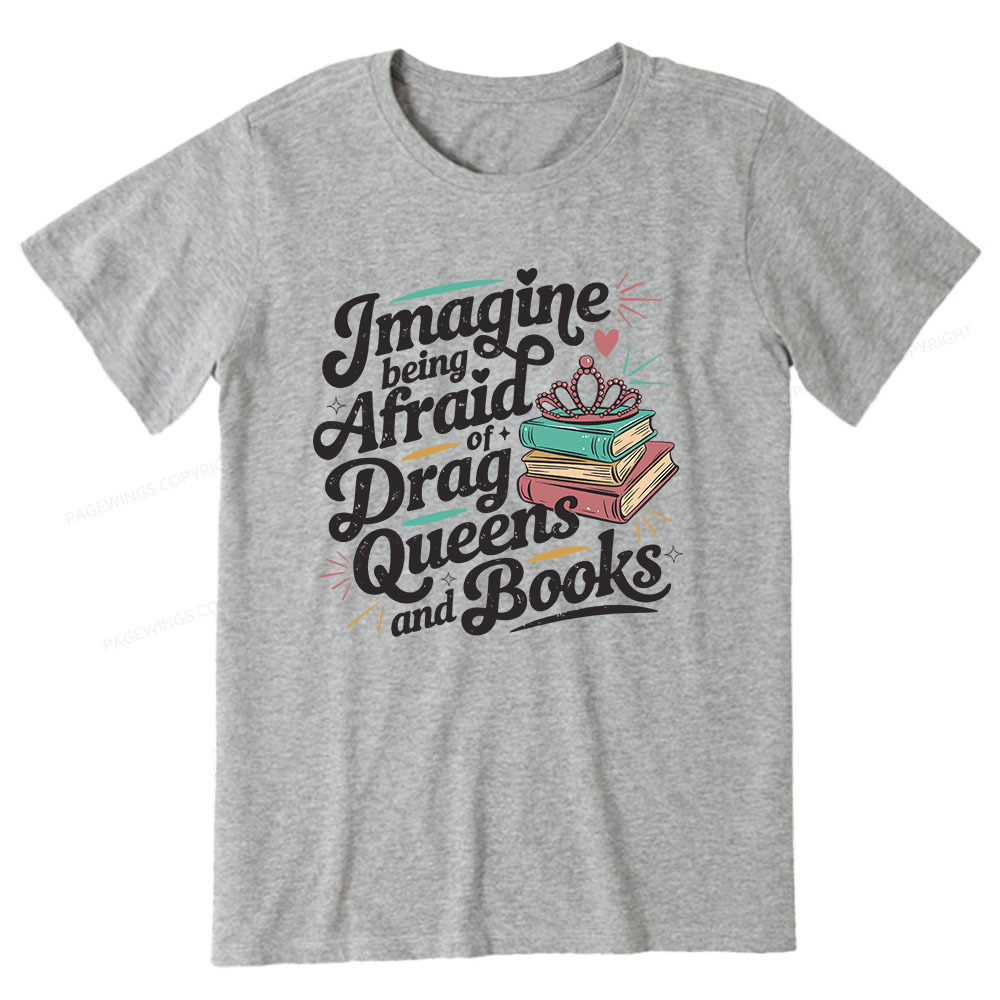 Pagewings Imagine Being Afraid Of Drag Queens And Books Unisex Classic T-shirt