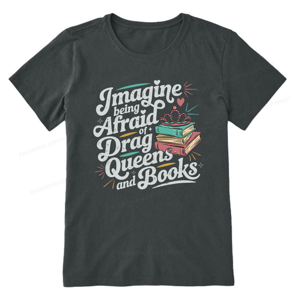 Pagewings Imagine Being Afraid Of Drag Queens And Books Unisex Classic T-shirt