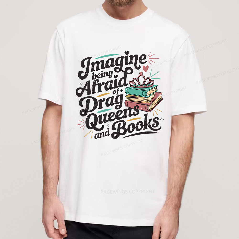 Pagewings Imagine Being Afraid Of Drag Queens And Books Unisex Classic T-shirt