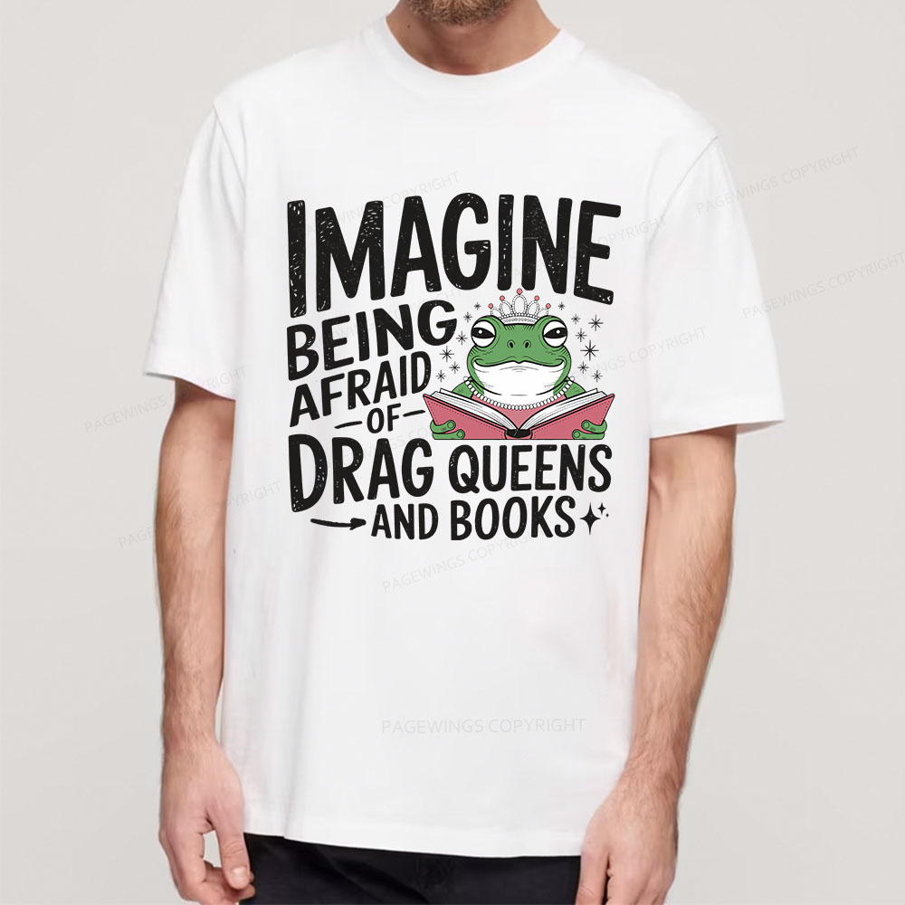 Pagewings Imagine Being Afraid Of Drag Queens And Books Unisex Classic T-shirt