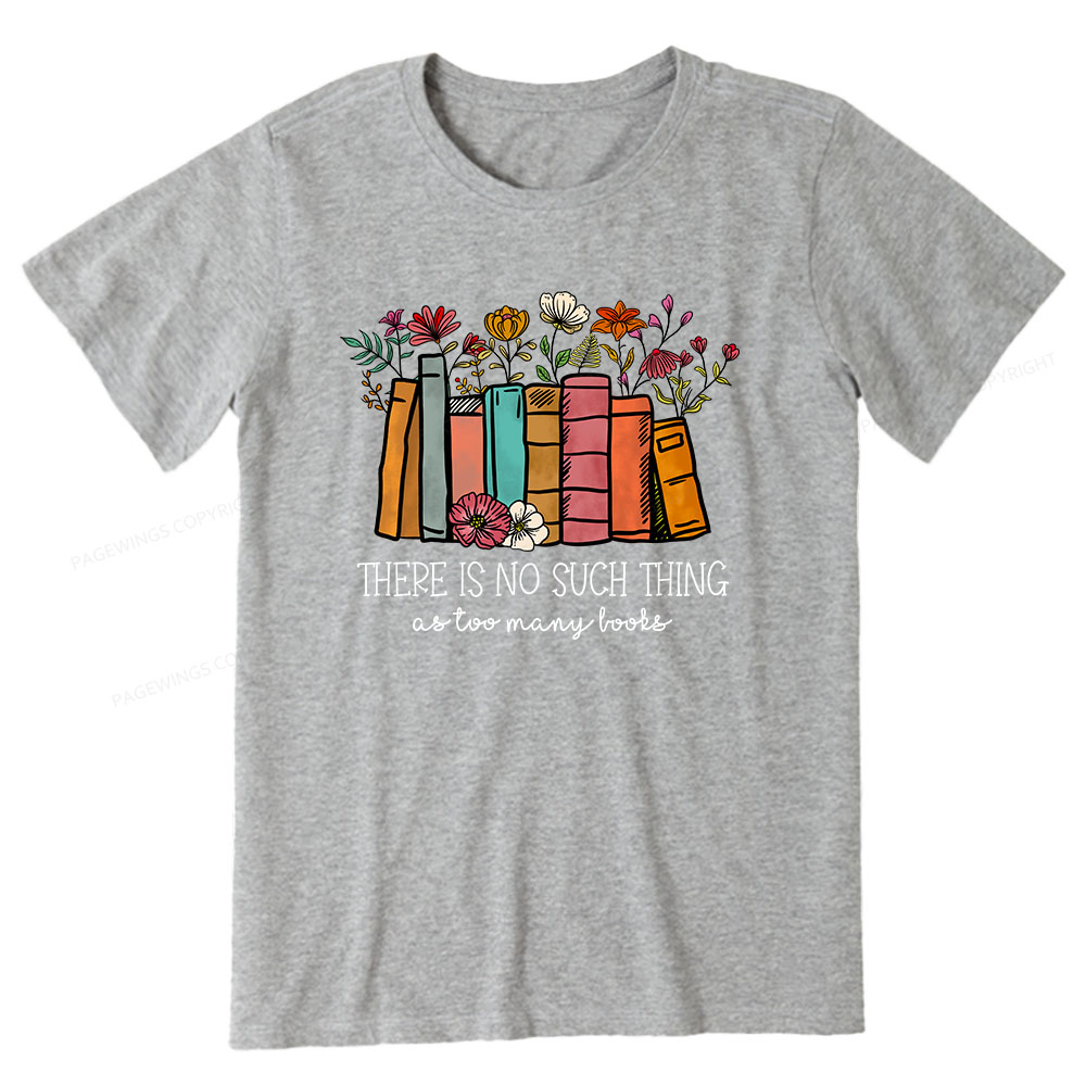 Pagewings There Is No Such Thing As Too Many Books Unisex Classic T-shirt