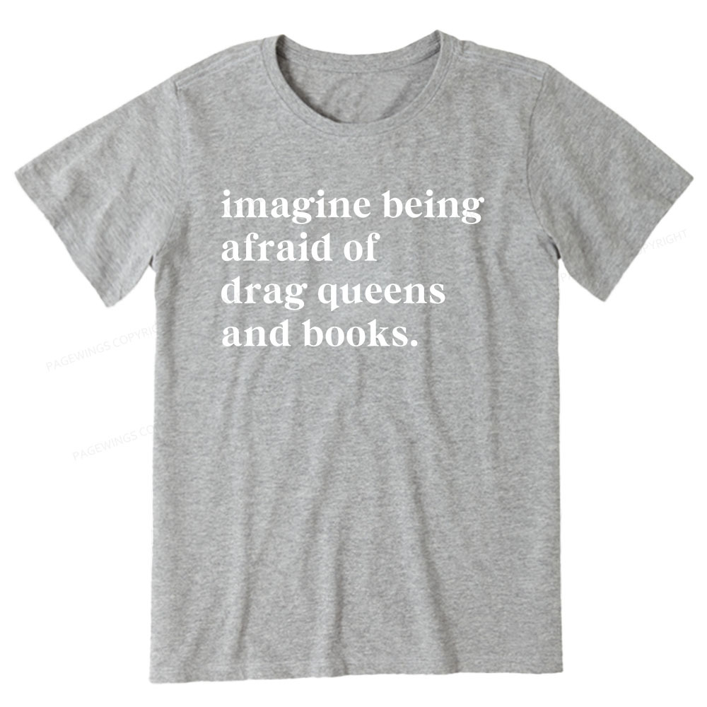 Pagewings Imagine Being Afraid Of Drag Queens And Books Unisex Classic T-shirt