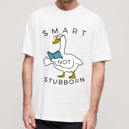 Pagewings Smart Not Stubborn Goose Unisex Classic T-shirt
