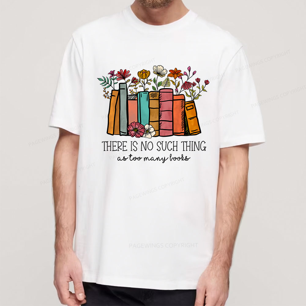 Pagewings There Is No Such Thing As Too Many Books Unisex Classic T-shirt