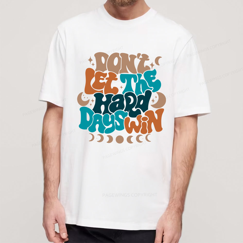 Pagewings Don't Let The Hard Days Win Unisex Classic T-shirt