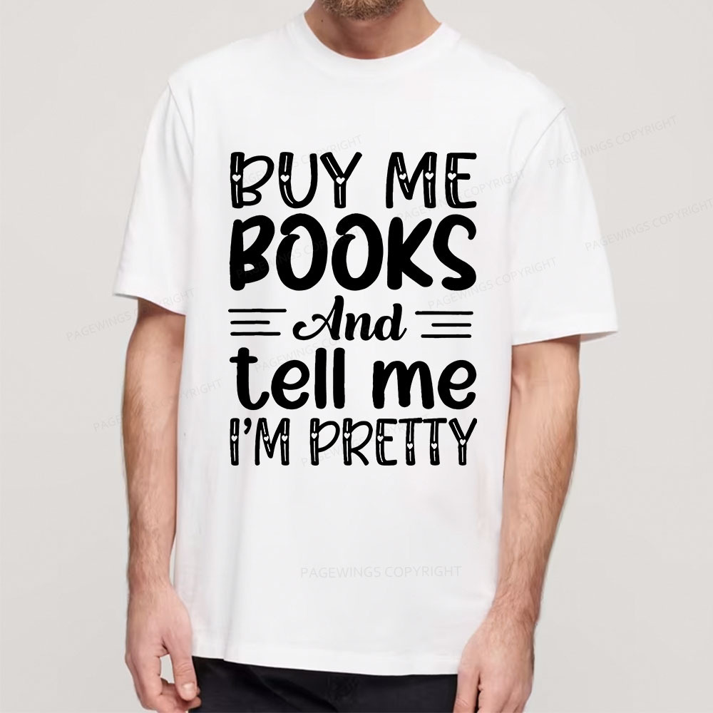 Pagewings Buy Me Books And Tell Me I'm Pretty Unisex Classic T-shirt