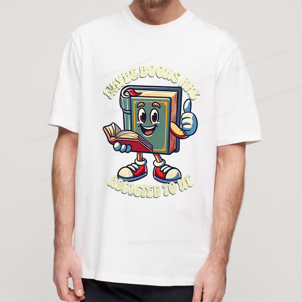Pagewings Maybe Books Are Addicted To Me Unisex Classic T-shirt