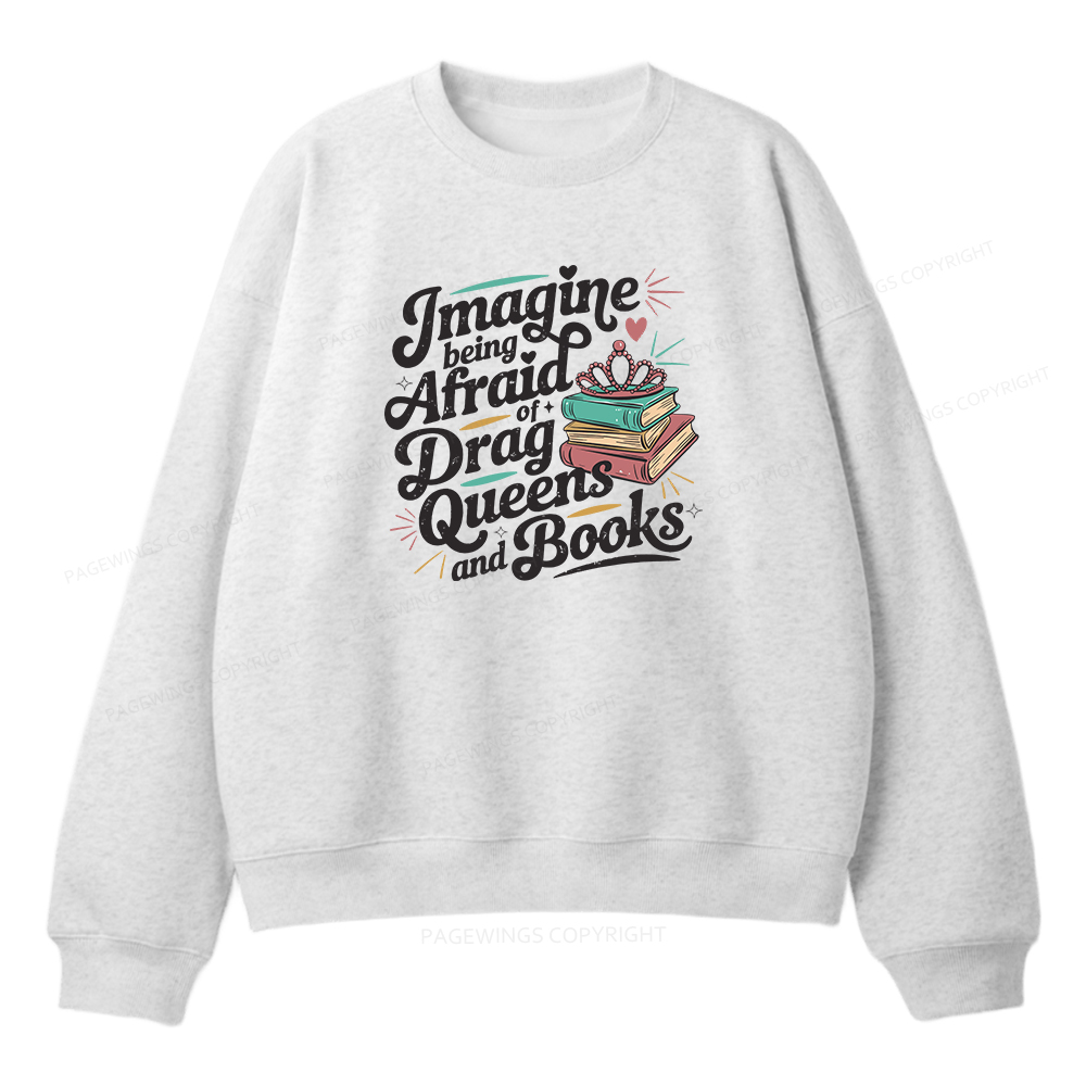 Pagewings Imagine Being Afraid Of Drag Queens And Books Unisex Fleece Sweatshirt Set 