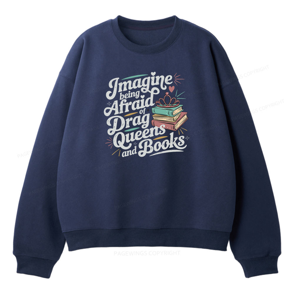 Pagewings Imagine Being Afraid Of Drag Queens And Books Unisex Fleece Sweatshirt Set 