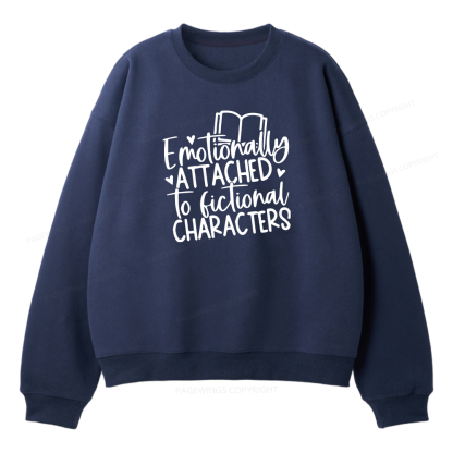 Pagewings Emotionally Attached To Fictional Characters Unisex Fleece Sweatshirt Set 