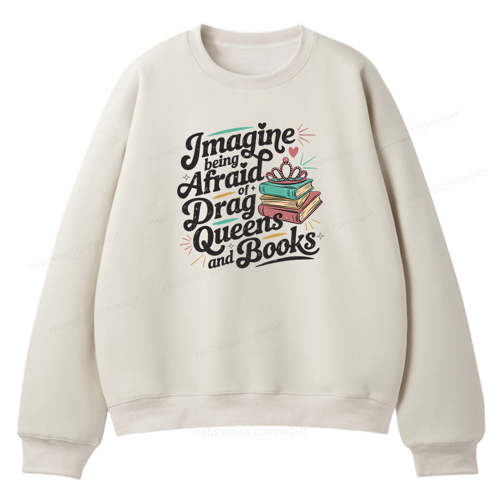 Pagewings Imagine Being Afraid Of Drag Queens And Books Unisex Fleece Sweatshirt Set 